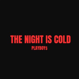 THE NIGHT IS COLD