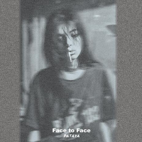 Face to Face | Boomplay Music