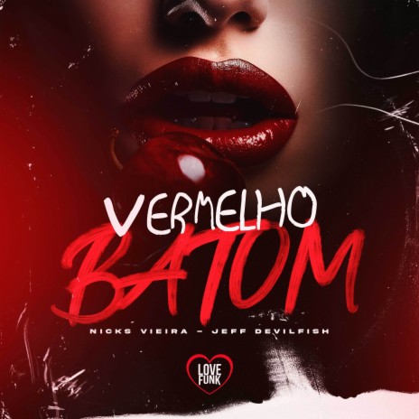 Vermelho Batom ft. Jeff Devilfish & Love Funk | Boomplay Music