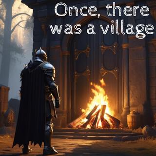 Once, there was a village (respite)