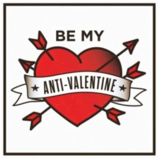 Be My Anti-Valentine