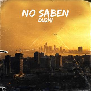 No saben