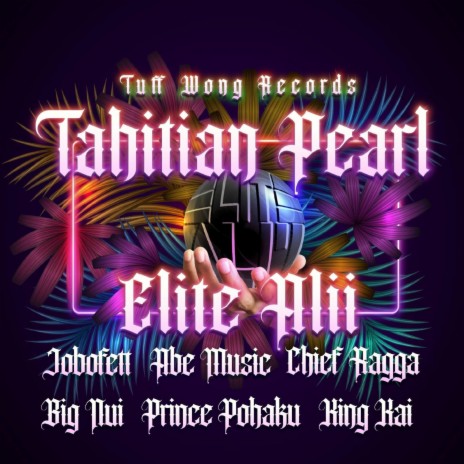 Tahitian Pearl (Elite Ali'i mash up) ft. Big Nui, Abe Music, Jobofett, Haku Pō & King Kai | Boomplay Music