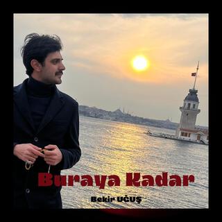 Buraya Kadar lyrics | Boomplay Music