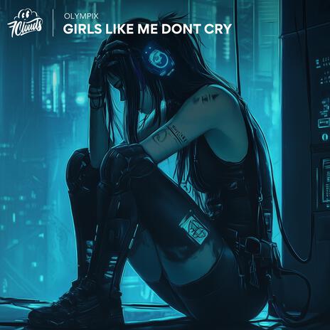 Girls Like Me Dont Cry | Boomplay Music