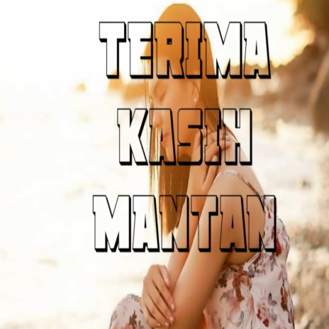 Terima Kasih Mantan | Boomplay Music