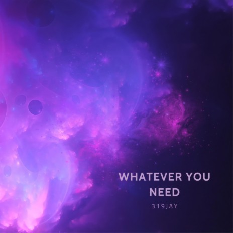 Whatever You Need | Boomplay Music