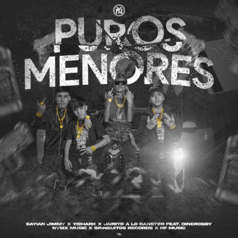 Puros Menores ft. Yishark, jairito a lo ganster, Nysix Music, gringuitos records & rf music | Boomplay Music