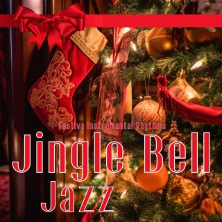 Jingle Bell Jazz: Festive Instrumental Rhythms