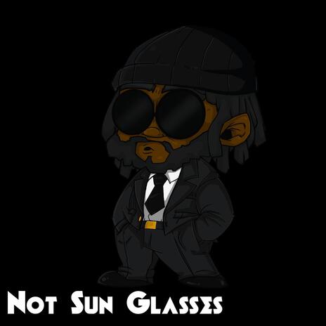 Not Sun Glasses ft. IPLZM3 | Boomplay Music