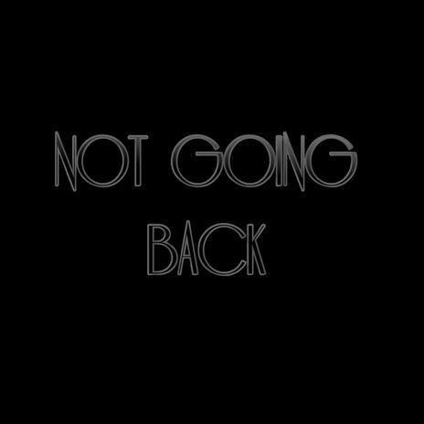 Not Going Back | Boomplay Music