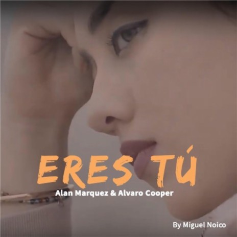 Eres Tú ft. Álvaro Cooper | Boomplay Music