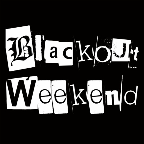 Blackout Weekend | Boomplay Music