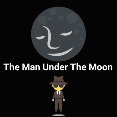 The Man Under the Moon | Boomplay Music