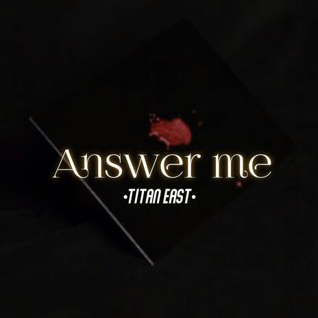 Answer me | Boomplay Music