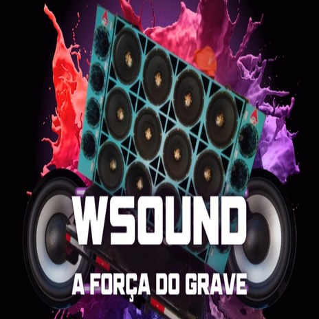 WSOUND A FORÇA DO GRAVE | Boomplay Music