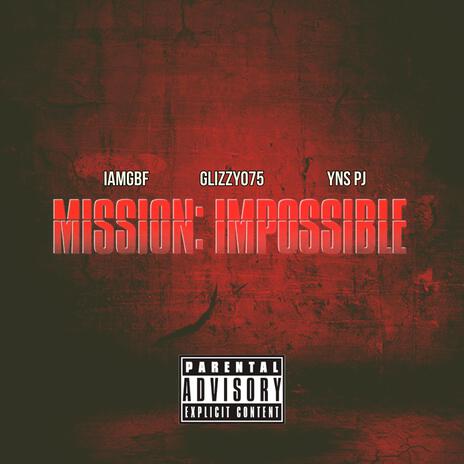 Mission Impossible ft. YNS PJ & Glizzy075 | Boomplay Music