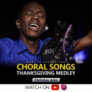 Choral worship songs (Thanksgiving)