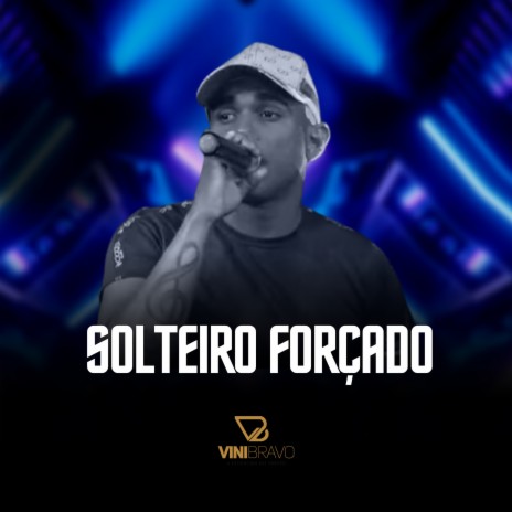 Solteiro Forçado | Boomplay Music