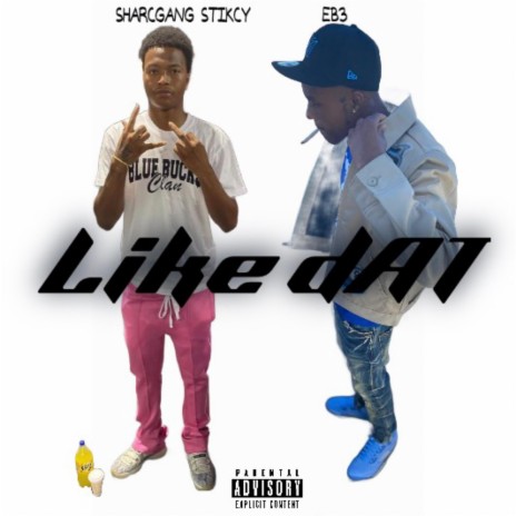 Like Dat ft. SHARCGANG Stikcy | Boomplay Music