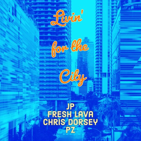 Livin' for the City ft. Fresh Lava, PZ & Chris Dorsey | Boomplay Music