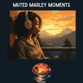 Muted Marley Moments