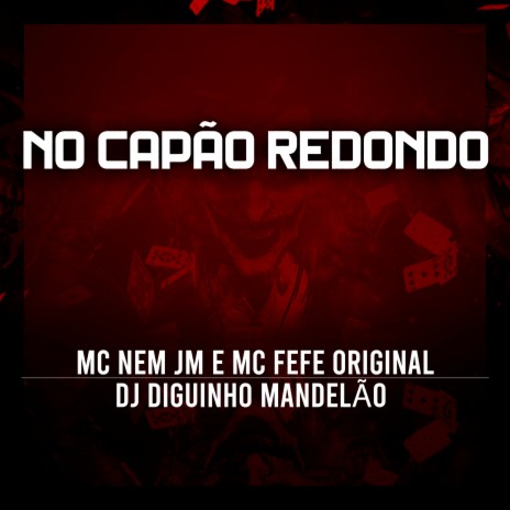 No Capão Redondo ft. Mc fefe original & dj diguinho mandelão | Boomplay Music