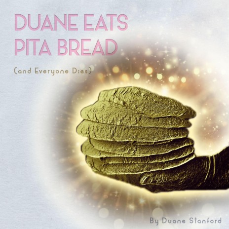 Duane Eats Pita Bread (and Everyone Dies) | Boomplay Music