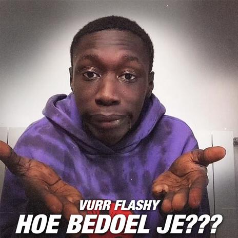 Hoe bedoel je | Boomplay Music