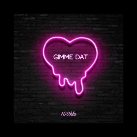 Gimme Dat | Boomplay Music