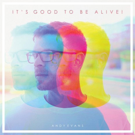 Good To Be Alive! | Boomplay Music