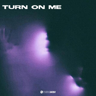 TURN ON ME