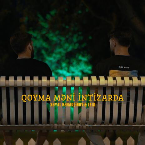 Qoyma Məni İntizarda ft. Le10 | Boomplay Music