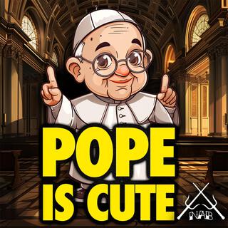 Pope is Cute