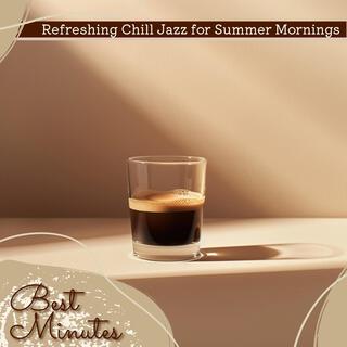 Refreshing Chill Jazz for Summer Mornings