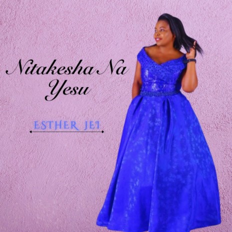 Nitakesha Na Yesu | Boomplay Music