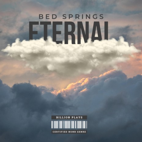 Bed Springs Eternal | Boomplay Music