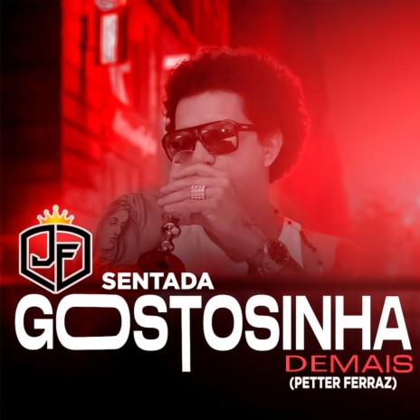 Sentada Gostosinha Demais ft. PETTER FERRAZ | Boomplay Music