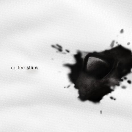 COFFEE STAIN | Boomplay Music