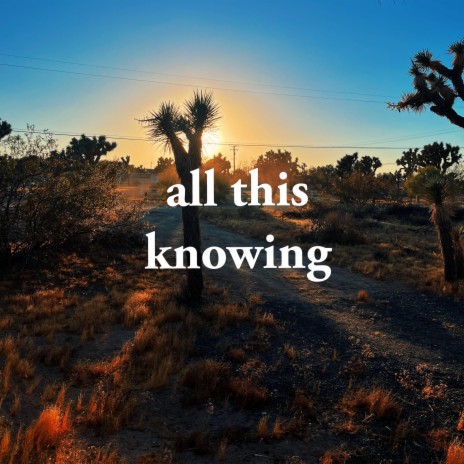 All this Knowing | Boomplay Music