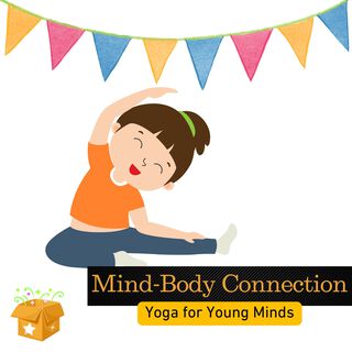 Mind-Body Connection: Yoga for Young Minds