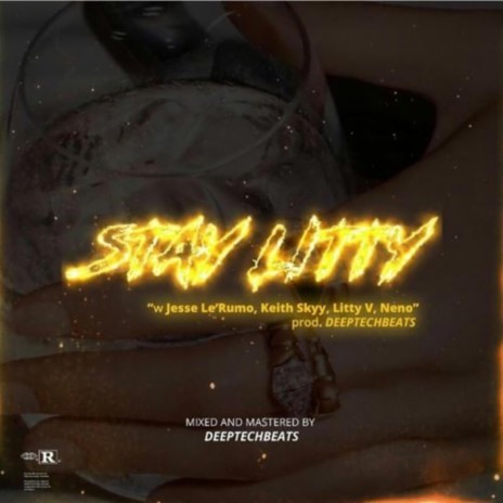 Stay Litty ft. Litty V, Keith Skyy & Jesse Le'Rumo | Boomplay Music