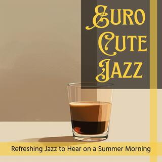 Refreshing Jazz to Hear on a Summer Morning