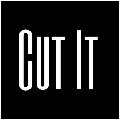 Cut It