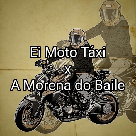 Ei Moto Táxi x A Morena do Baile | Boomplay Music