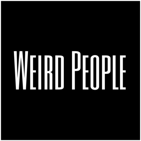 Weird People | Boomplay Music