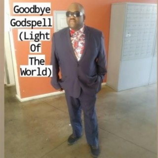Goodbye Godspell (Light Of The World)