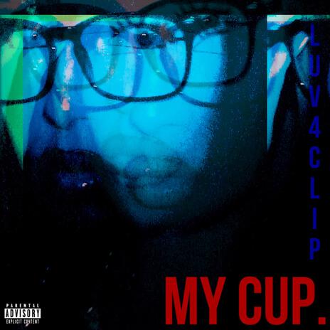 My Cup | Boomplay Music