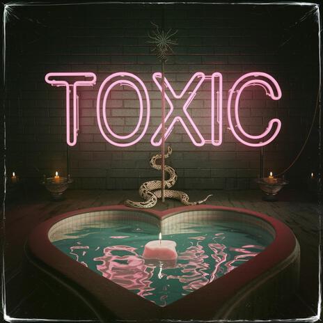 Toxic | Boomplay Music