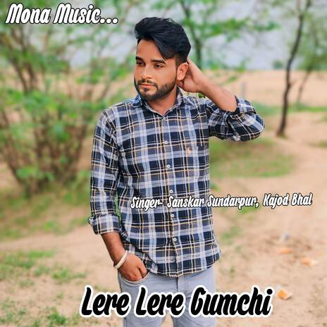 Lere Lere Gumchi ft. Kajod Bhal | Boomplay Music